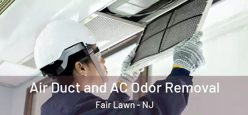  Air Duct and AC Odor Removal Fair Lawn - NJ