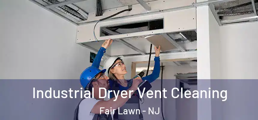  Industrial Dryer Vent Cleaning Fair Lawn - NJ